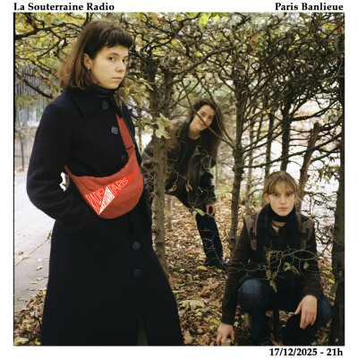 La Souterraine Radio : Paris Banlieue // 17.12.2025 cover