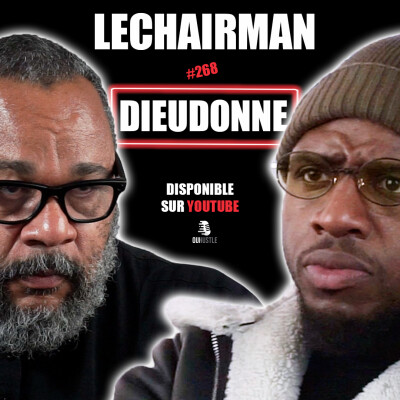 #268 LeChairman & Dieudonné parlent Industrie, Bruel, Harcèlement, Politique, Religion, Afrique cover