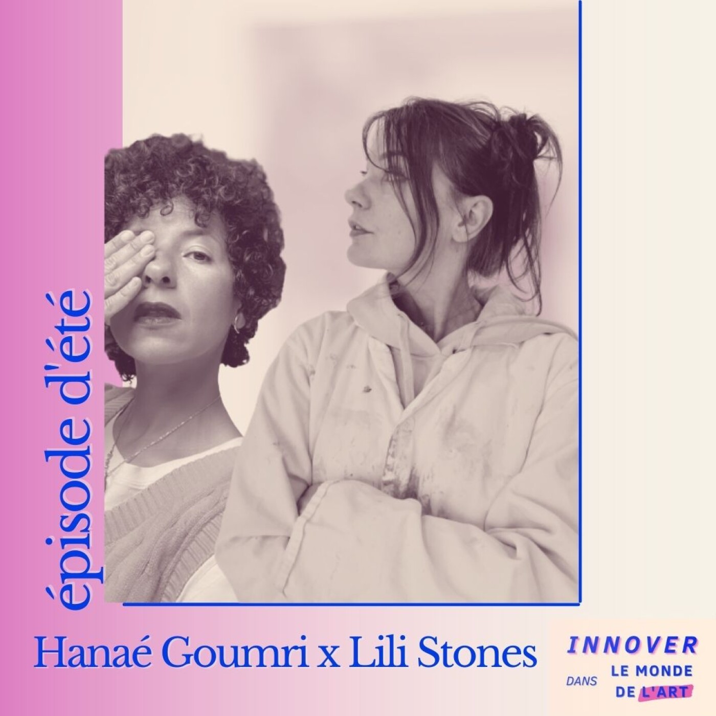 épisode d'été : L'art pour se réconcilier avec soi et son corps - avec Lili Stones et Hanaé Goumri