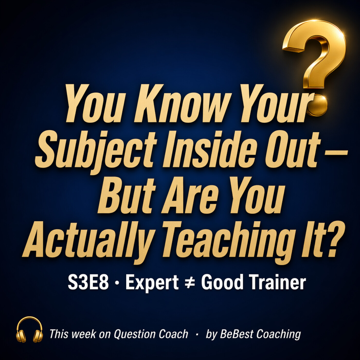S3E8 — Being an Expert Does NOT Mean You're a Good Trainer episode artwork