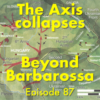The Axis collapses: Beyond Barbarossa, episode 87 cover