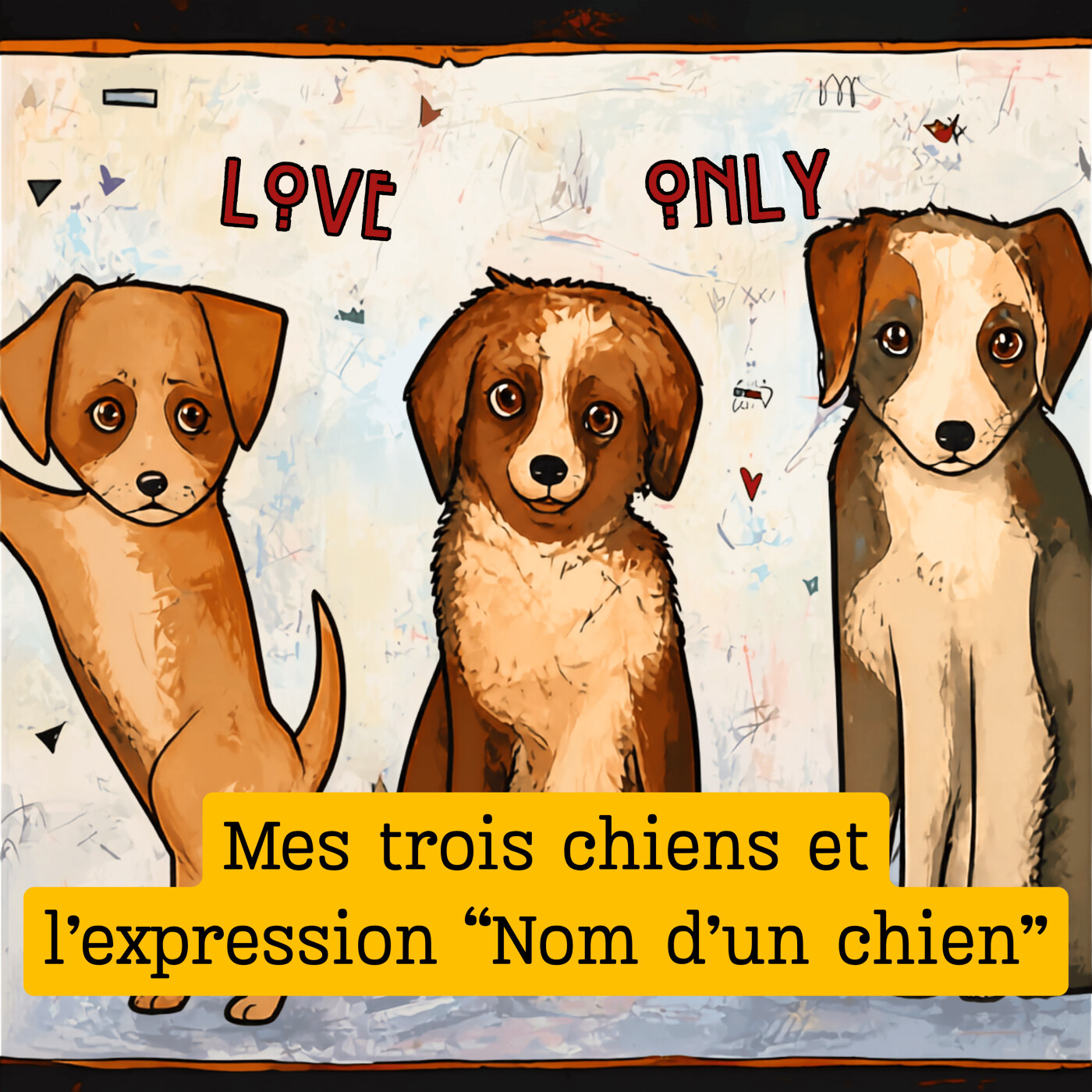 Mes trois chiens et l'expression "Nom d'un chien" episode artwork