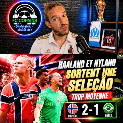 Débat Coupe du Monde 2026 - Bresil vs Norvège le debrief - Haaland et Nyland sortent une Seleçao trop moyenne cover
