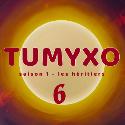 Tumyxo - les Héritiers - épisode 6 cover