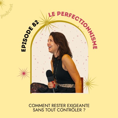 82- Le perfectionnisme chez les Leaders : Comment rester exigeante sans tout contrôler ? cover