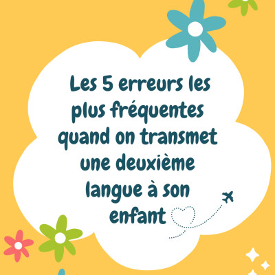 Les 5 erreurs les plus fréquentes quand on transmet une deuxième langue à son enfant cover