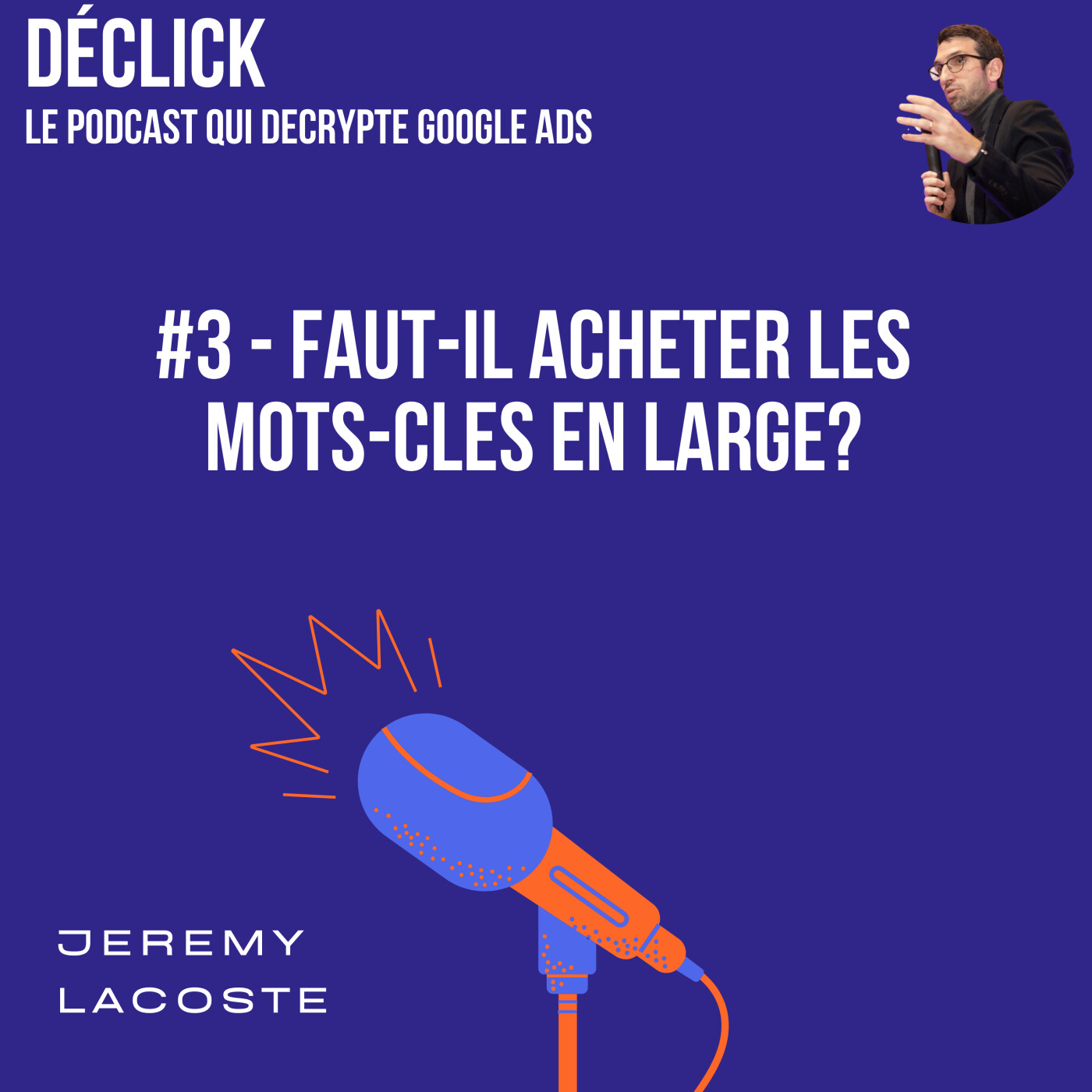 Déclick - le podcast qui décrypte Google Ads