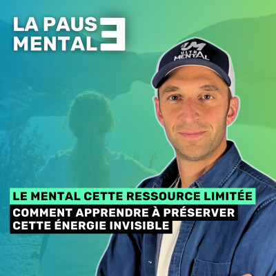 #67 LA PAUSE MENTALE - Le mental cette ressource limitée et volatile cover