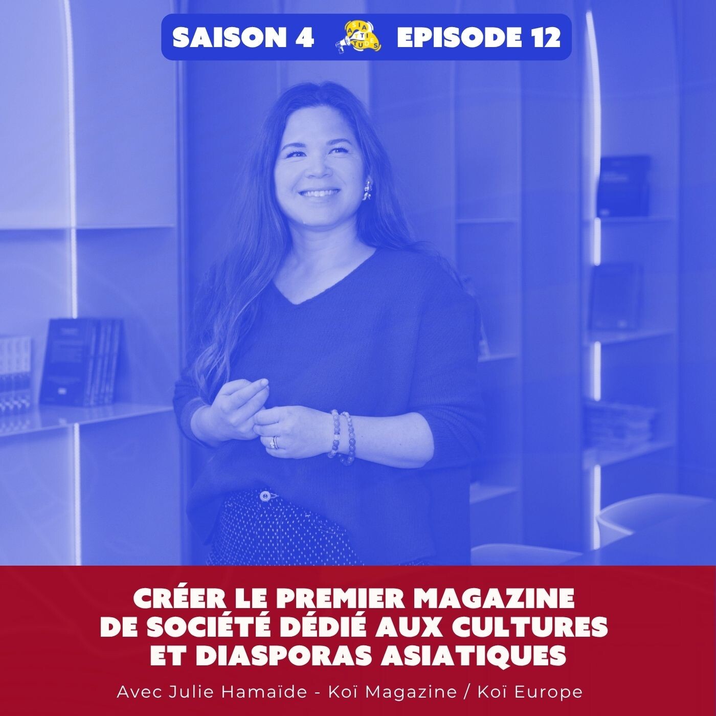 Créer le premier magazine de société dédié aux cultures et diasporas asiatiques - avec Julie Hamaïde (Koï, Koï Europe)