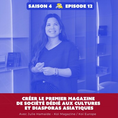 Créer le premier magazine de société dédié aux cultures et diasporas asiatiques - avec Julie Hamaïde (Koï, Koï Europe) cover