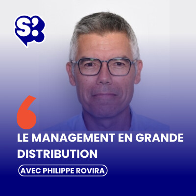 Comment le management évolue-t-il dans la grande distribution alimentaire ? avec Philippe Rovira cover