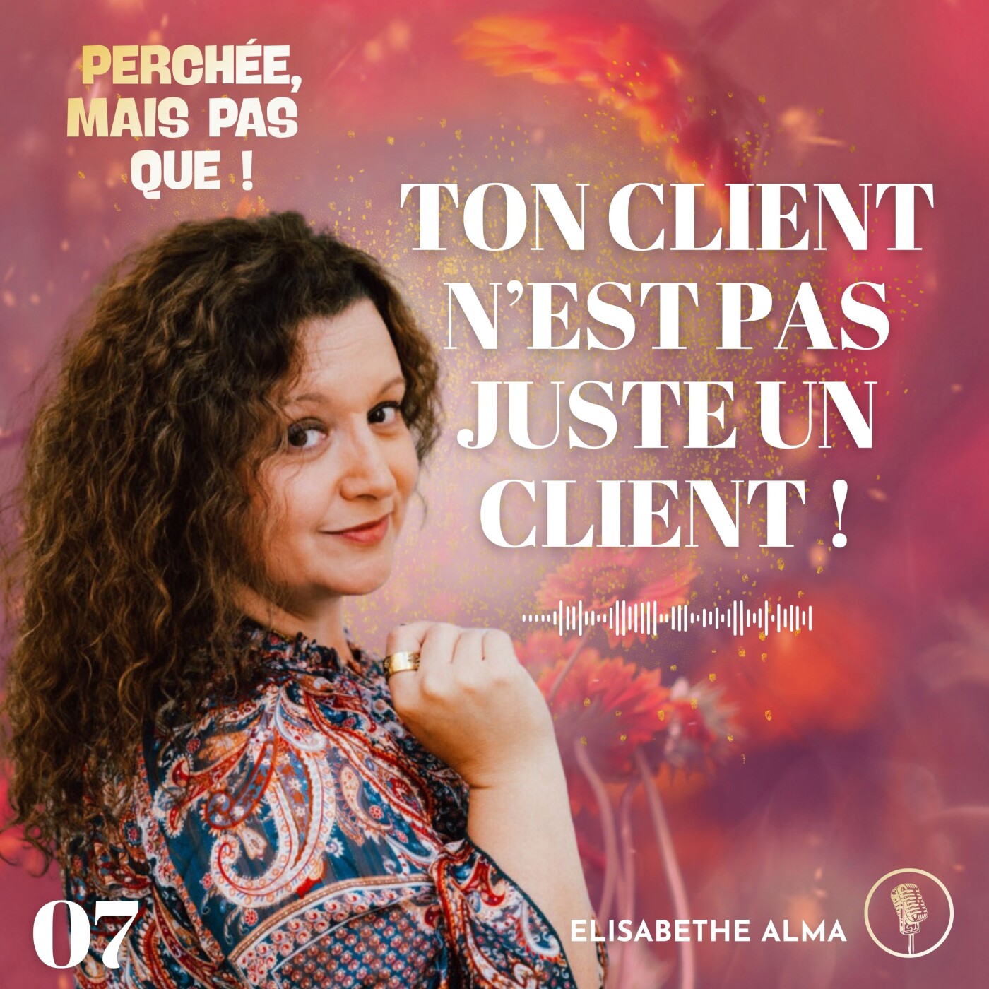 7. Ton client n’est pas juste un client - Ouverture de conscience episode artwork
