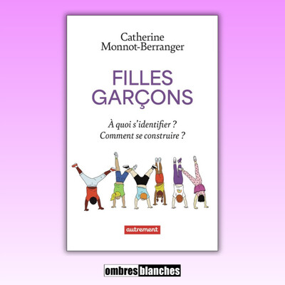 Retour en rencontre : Catherine Monnot-Berranger → Filles Garçons : À quoi s’identifier ? Comme se construire ? cover