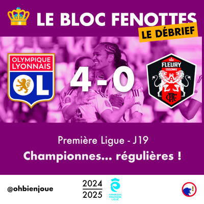 Le Bloc Fenottes - Le Débrief | OL Féminin - Fleury (4-0) | Première Ligue 24-25 - J19 cover