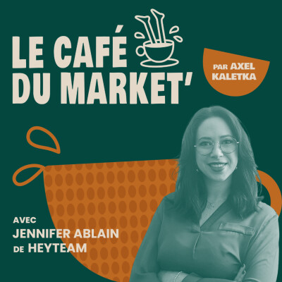 #155 Carrière : de spécialiste à Head of marketing - avec Jennifer Ablain, Head of marketing chez HeyTeam cover