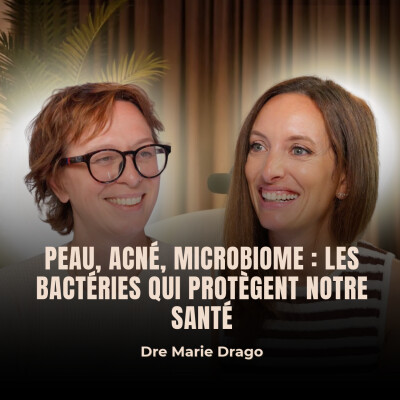 [Extrait] Peau, santé, bactéries : comprendre le rôle du microbiome avec Marie Drago cover