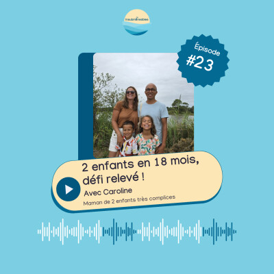 EP 23 - 2 enfants en 18 mois, défi relevé ! avec Caroline cover