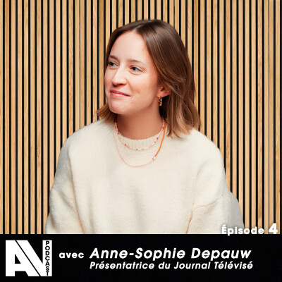 Présentatrice du journal télévisé – Anne-Sophie Depauw – AV Podcast S01E04 cover