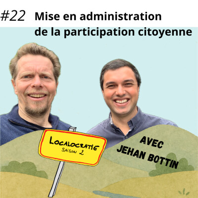 #22 - Mise en administration de la participation citoyenne, avec Jehan Bottin cover