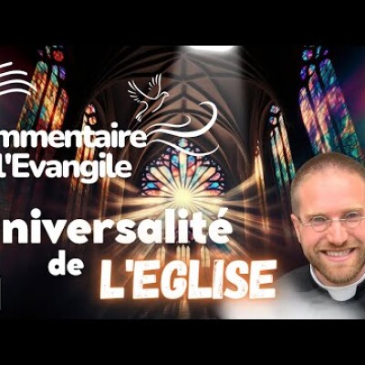 Une Eglise Universelle ! Commentaire de l'Evangile | Homélie — Dimanche 20 août • cover