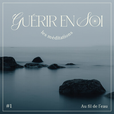 GUERIR EN SOI - MEDITATION - Au fil de l'eau cover