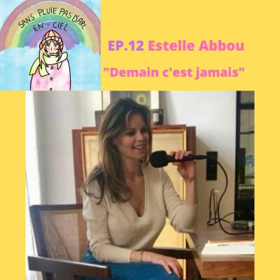 EPISODE 12 - Estelle Abbou "Demain c'est jamais" cover