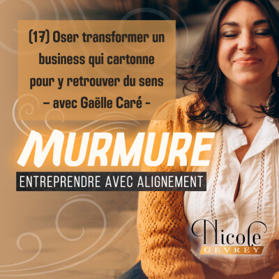Oser transformer un business qui cartonne pour y retrouver du sens - avec Gaëlle Caré cover