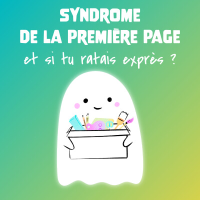 #25 👻 Syndrome de la première page : et si tu ratais exprès ? cover