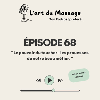 Épisode 68 - Les pouvoirs du toucher - les prouesses de notre beau métier. cover