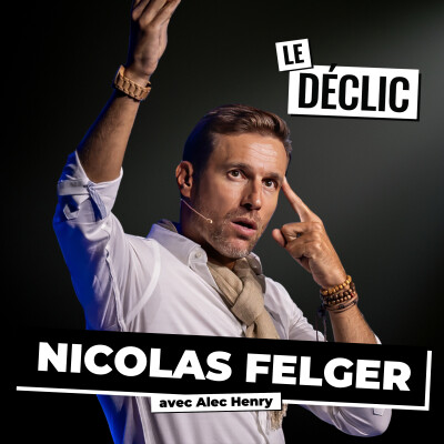 Réussir sans sacrifier sa vie : le mythe que tous les entrepreneurs croient (et où 90% échouent) | Nicolas Felger | Déclic 369 cover