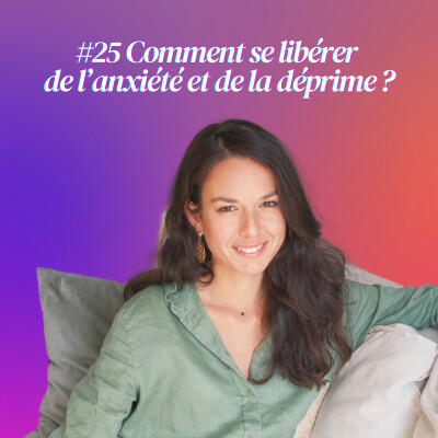 #25 [ EPISODE SOLO ] Comment se libérer de l'anxiété et de la déprime ? cover