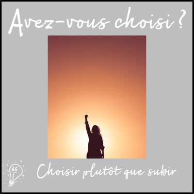 Avez-vous choisi ? - Episode 066 - Choisir plutôt que subir cover