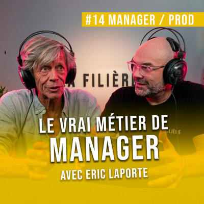 Manager depuis 35 ans, les vérités cachées - EMISSION #14 : Le MANAGEMENT / PROD avec Eric Laporte cover