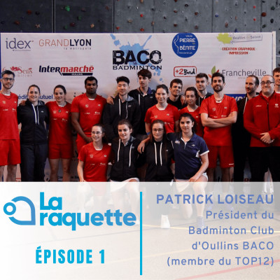La raquette: Episode Patrick Loiseau (président du Baco Oullins Badminton) cover