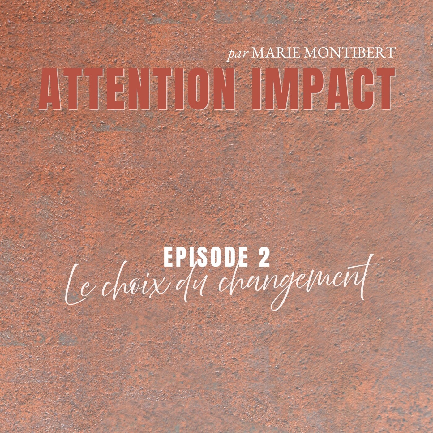 Attention Impact 2. | Le Choix, le changement, la peur episode artwork