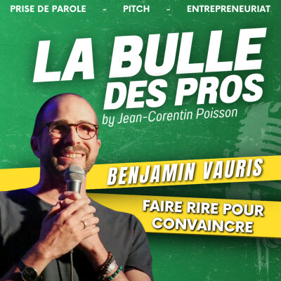 L'Humour comme Arme de Conviction | Benjamin Vauris | La Bulle des Pros #9 cover