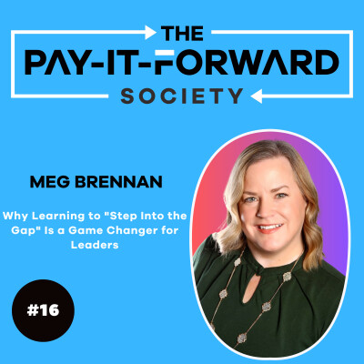 #016 - Meg Brennan - Why Learning to "Step Into the Gap" Is a Game Changer for Leaders cover