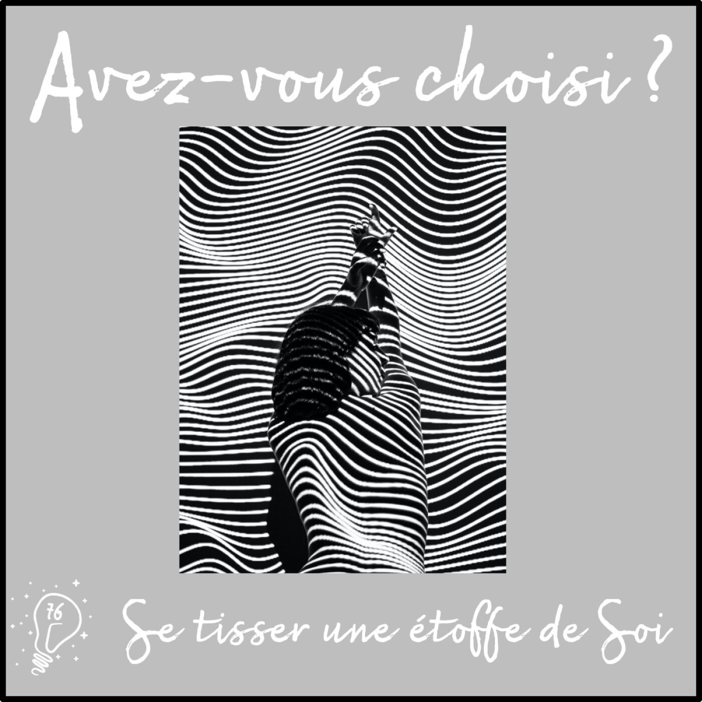 Avez-vous choisi ? - Episode 076 - Se tisser une étoffe de Soi