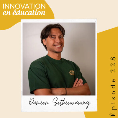 Damien Sithivoravong : développement personnel, conscience et transformation de l’éducation - Podcast Innovation en Éducation cover