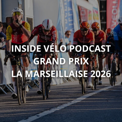 Inside Vélo Podcast - Grand Prix La Marseillaise 2026 cover