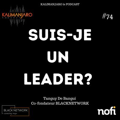 Kalimanjaro épisode #74: Suis-je un leader? avec Tanguy de Bangui cover