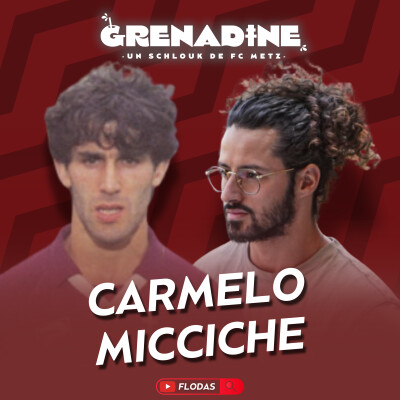 Carmelo Micciche raconte son parcours : FC Metz, OM, Coupe de France, Platini, les Bleus, l'Italie - Grenadine S01E01 cover