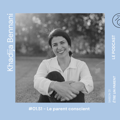 Rediffusion S1 E01 - Le parent conscient avec Khadija Bennani cover