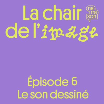 La chair de l’image ( 6/6 ) : Le son dessiné cover