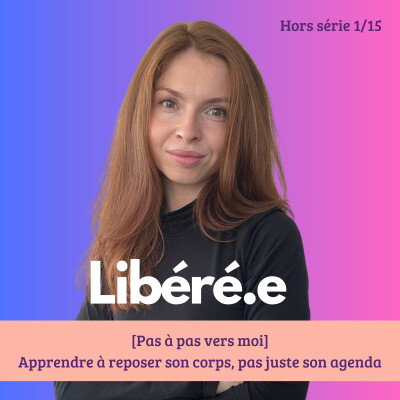[HORS SERIE ETE] Pas à pas, vers moi 1/15 : Apprendre à reposer son corps, pas juste son agenda cover