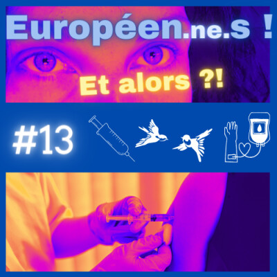 Européen(ne)s ! Et alors ?! #13 Vaccins contre bronchiolite / Réserve naturelle / Dons de sang cover