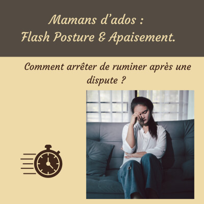 Maman d'ado : comment arrêter de ruminer après une dispute ? cover