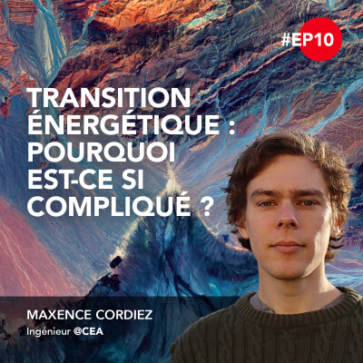 10. Transition énergétique : pourquoi est-ce si compliqué ? - Maxence Cordiez cover