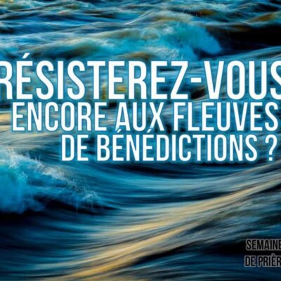 Résisterez-vous encore aux fleuves de bénédictions ? cover