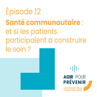 Santé communautaire : et si les patients participaient à construire le soin ? | Agir pour prévenir cover